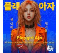 Playgirl Aja - All American K-Pop: The New Wave of Global Music