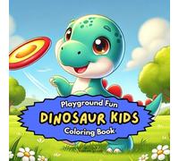 Playground Fun Dinosaur Kids: Coloring Book