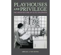 Playhouses and Privilege: The Architecture of Elite Childhood