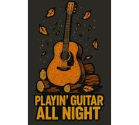 Playin Guitar All Night Notebook: Great for lyrics, notes, or everyday journaling with a campfire music design