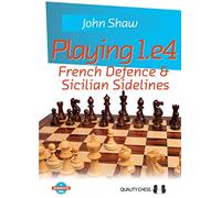 Playing 1.e4 - French Defence and Sicilian Sidelines (Grandmaster Guide)