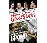 Playing a Game of Ghost Stories: 1 (1816: A 'Year Without Summer Classics Collection)