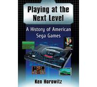 Playing at the Next Level: A History of American Sega Games