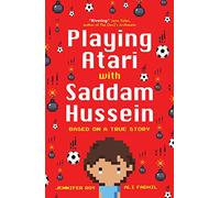 Playing Atari with Saddam Hussein: Based on a True Story