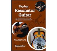 Playing Baritone Ukulele For Beginners: Develop Smooth Chord Transitions, Fingerpicking Confidence, Musical Timing, And Repertoire Across Popular Styles