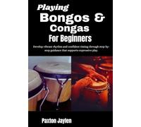 Playing Bongos & Congas For Beginners: Develop vibrant rhythm and confident timing through step-by-step guidance that supports expressive play.