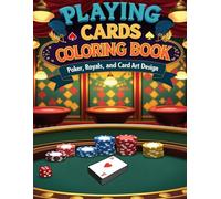 Playing Cards Coloring Book: Intricate Card Art Designs with Royals, Suits, and Casino-Inspired Patterns for Creative Challenge and Fun