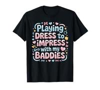 Playing Dress to Impress with my Baddies Camiseta
