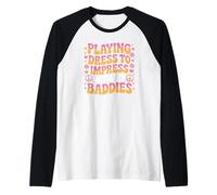 Playing Dress to Impress with my Baddies Camiseta Manga Raglan