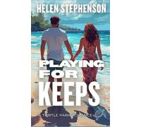 Playing For Keeps: An Australian Small Town Coastal Romance, Mature Ex-Military Man Falls First (A Turtle Park Romance)