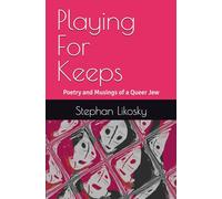 Playing For Keeps: Poetry and Musings of a Queer Jew