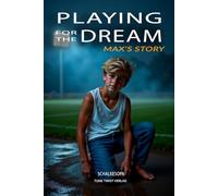 Playing for the Dream: Max’s Story: A Novel by SchalkesOpa
