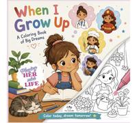 Playing Her mini Life - When I grow up: A Coloring Book for Girls Ages 4-8 to Dream Big, Explore Amazing Careers & Believe They Can Be Anything
