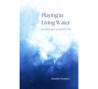 Playing in Living Water: Practising a Prayerful Life