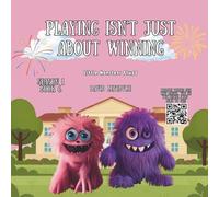Playing Isn’t Just About Winning: A Little Monster Story About Friendship, Fair Play, and Having Fun (Little monsters stuff)