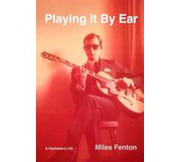 Playing It By Ear: A Haphazard Life
