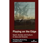 Playing on the Edge: Sport, Society and Culture in Asia and Oceania: 7 (Sport in East and Southeast Asian Societies: Geopolitical, Political, Cultural and Social Perspectives)
