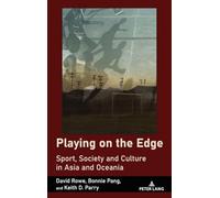 Playing on the Edge: Sport, Society and Culture in Asia and Oceania: 7 (Sport in East and Southeast Asian Societies: Geopolitical, Political, Cultural and Social Perspectives)