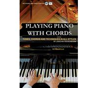 Playing Piano with Chords: Tunes, Chords and Techniques in all Styles