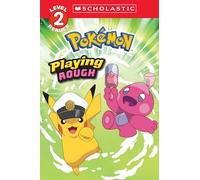 Playing Rough: Pokemon (Scholastic Reader, Level 2)