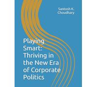Playing Smart: Thriving in the New Era of Corporate Politics