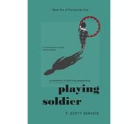 Playing Soldier: A Chronicle of Spiritual Awakening (The Suicide Club)