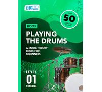 Playing the Drums: A Music Theory Book For Beginners: Boox Level 1 Tutorial (Boox: Drums)