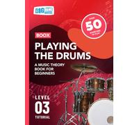 Playing the Drums: A Music Theory Book For Beginners: Boox Level 3 Tutorial (Boox: Drums)