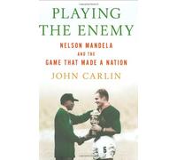 Playing the Enemy: Nelson Mandela and the Game That Made a Nation