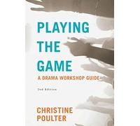 Playing the Game: A Drama Workshop Guide