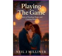 Playing The Game: A Story of Healing, Hope, and Coming Home