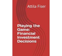 Playing the Game: Financial Investment Decisions