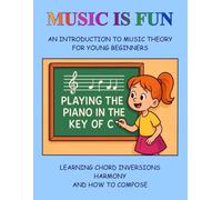 PLAYING THE PIANO IN THE KEY OF C (PLAYING MUSIC IS FUN)