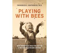 Playing with Bees: Why Honeybees Hold the Key to a Better Healthcare System