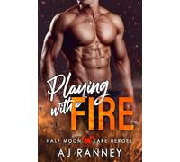 Playing with Fire: 1 (Half Moon Lake Heroes: Red Line Series)
