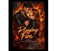 Playing With Fire: Book One - A Fire and Flames Novel (Fire and Flames Universe Series)
