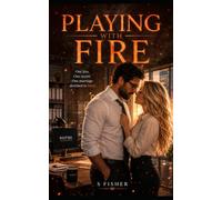 Playing With Fire: One kiss. One secret. One marriage destined to burn.