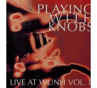 playing with knobs - Live At Wunh Vol 1 (UK Import)