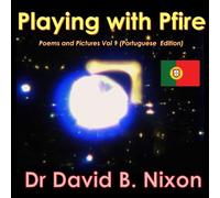 Playing with Pfire: Pictures and Poems (Portuguese Edition) (Playing with Pfire - Global Edition Series)