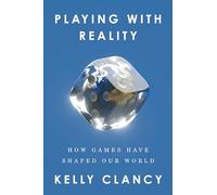 Playing with Reality: How Games Have Shaped Our World