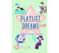 Playlist Dreams: A Creative Journal for Music, Memories, and Inspired Dreams