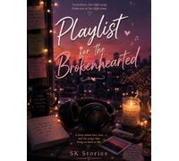 Playlist for the Brokenhearted: A Heartfelt Romance About Healing, Hope, and the Songs That Lead Us Home