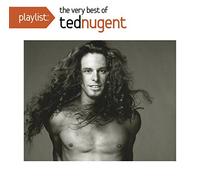 Playlist: The Very Best Of Ted Nugent by Ted Nugent