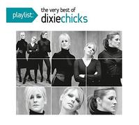 Playlist: The Very Best Of The Dixie Chicks by Dixie Chicks (2010-06-01)