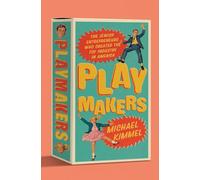 Playmakers: The Jewish Entrepreneurs Who Created the Toy Industry in America