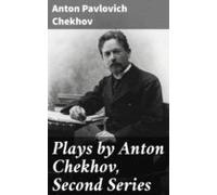 Plays By Anton Chekhov Second Series (ebook)