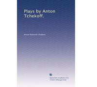 Plays by Anton Tchekoff.: Volume 2