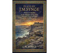 PLAYS BY J. M. SYNGE: Riders to the Sea · In the Shadow of the Glen · Deirdre of the Sorrows · The Well of the Saints