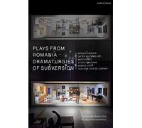 Plays from Romania: Dramaturgies of Subversion: Lowlands; The Spectator Sentenced to Death; The Passport; Stories of the Body (Artemisia, Eva, Lina, ... Sexodrom: 20 (Methuen Drama Play Collections)