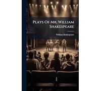 Plays Of Mr. William Shakespeare